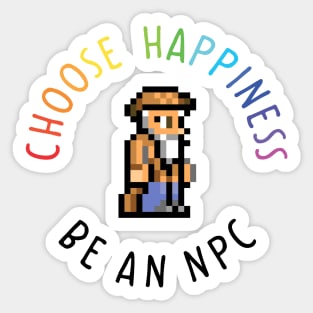 Choose happiness be an npc terraria Sticker